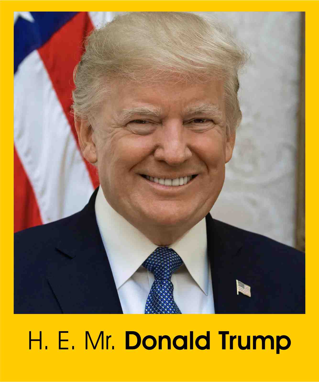 H. E. Mr. Donald Trump